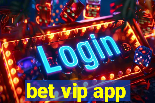 bet vip app